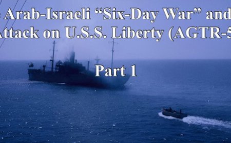Israel’s Uprovoked and Unanswered Attack on the USS Liberty