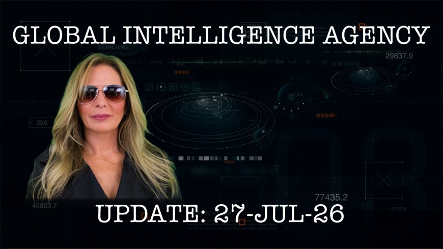 “Kim Goguen: 27 JUL 2026 Global Intelligence Agency Report (Part 2)
