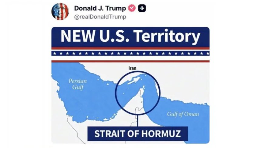 Trump Posts Map Depicting Hormuz As ‘New’ US Territory, Just After Latest Tanker Attack By Iranians